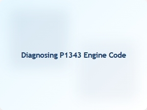 Diagnosing P1343 Engine Code Causes and Fixes