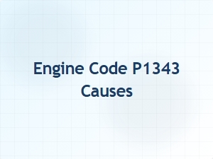 Engine Code P1343 Causes and Solutions