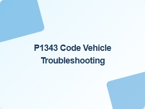 P1343 Code Vehicle Troubleshooting Tips